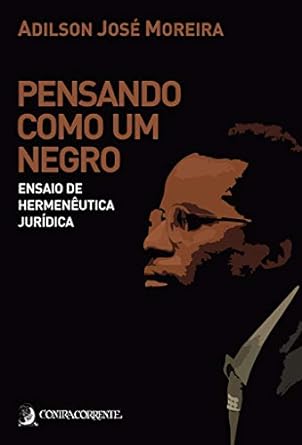 Pensando como um negro Adilson Jose Moreira